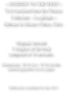 « JOURNEY TO THE WEST »
Text translated from the Chinese Collection  « La pléiade »Editions les Heures Claires, Paris.

Original Artwork
5 chapters of the book
composed of 16 artworks.

Dimensions:  H 38 cm x  W 56 cm Ink, mineral pigments on rice paper.



Publication scheduled for late 2013.